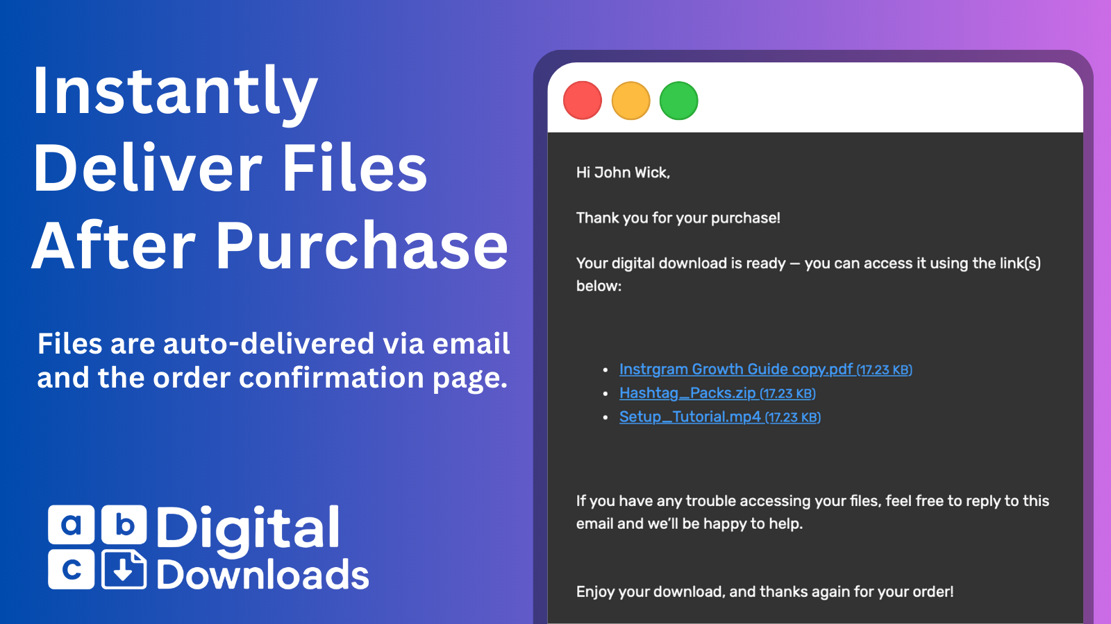 Instantly deliver files after purchase via email