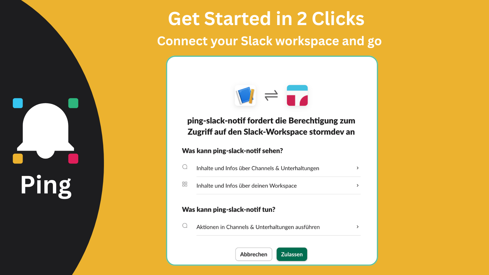 Get started in two clicks, connect to your slack workspace - go
