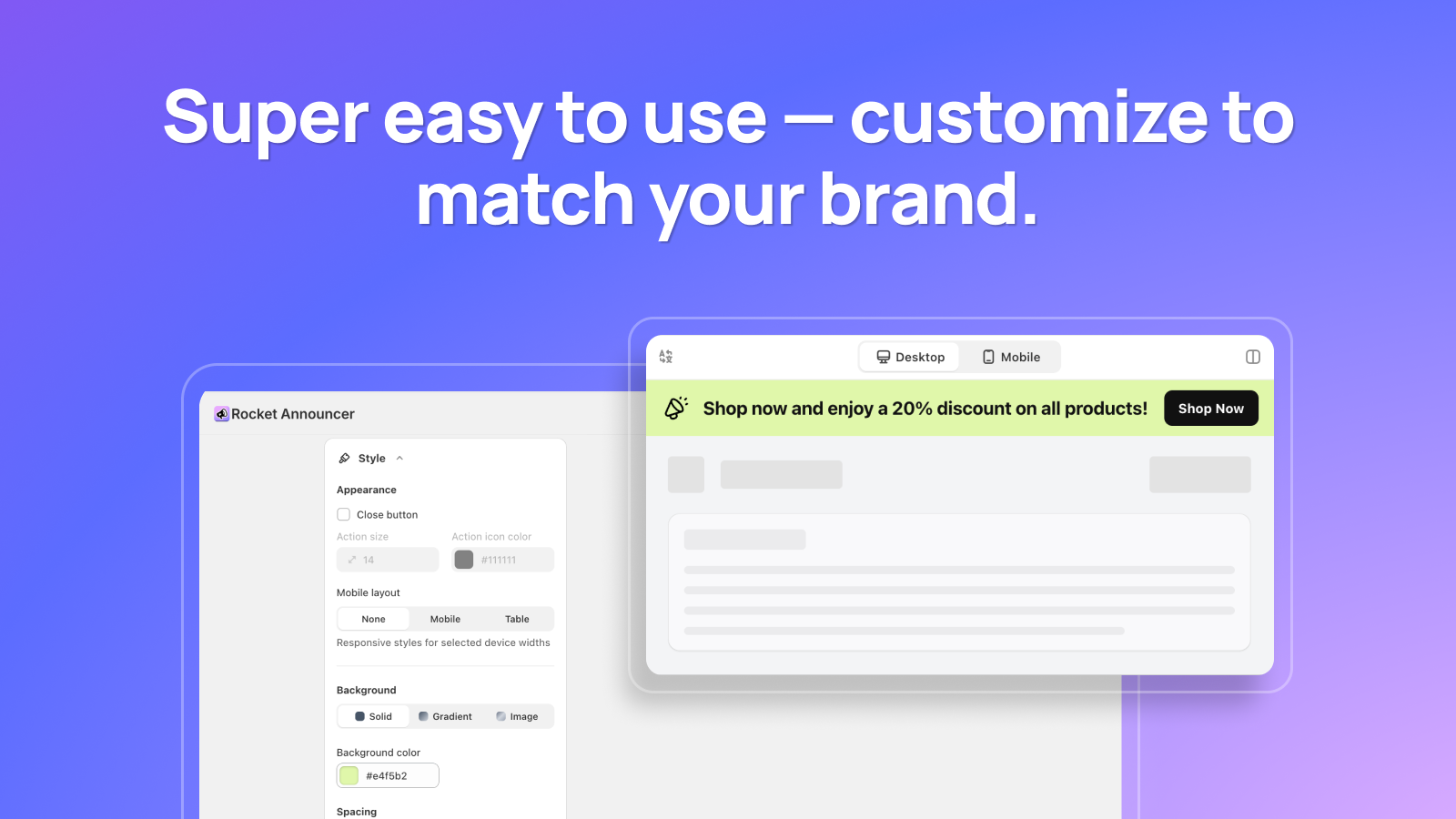 Super easy to use — customize to match your brand.