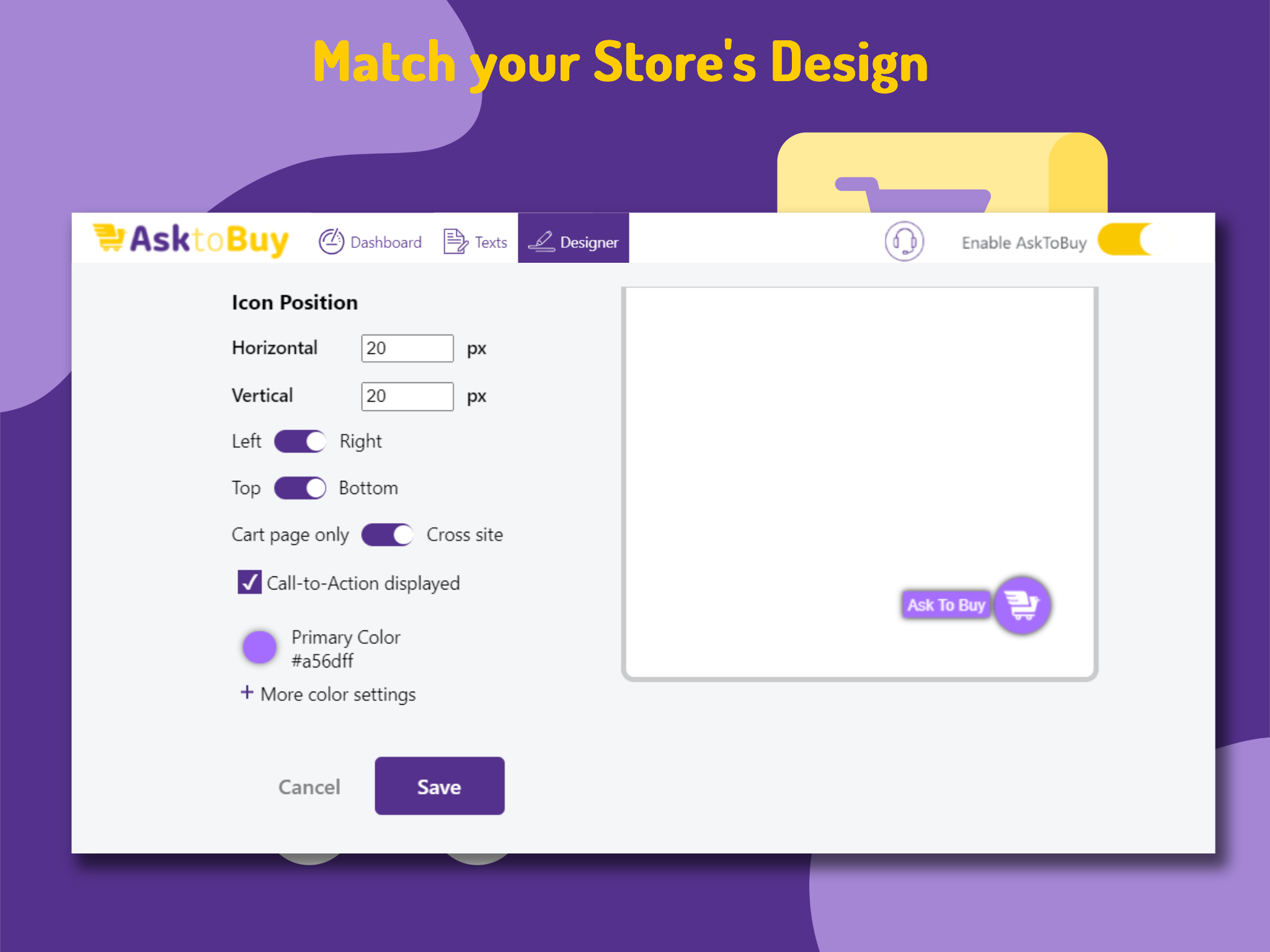 Change the design to match your store's. Edit Icon visibility.