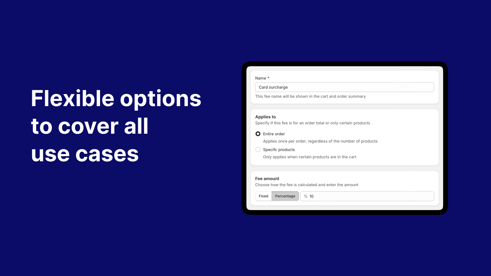 Flexible options to cover all use cases