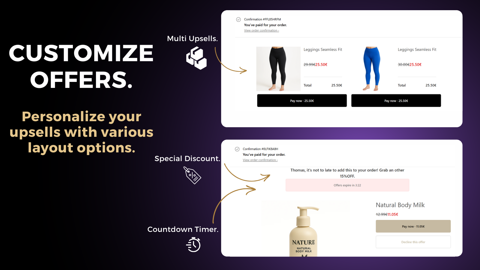 Customize offers with multi upsells, special discounts & timer.
