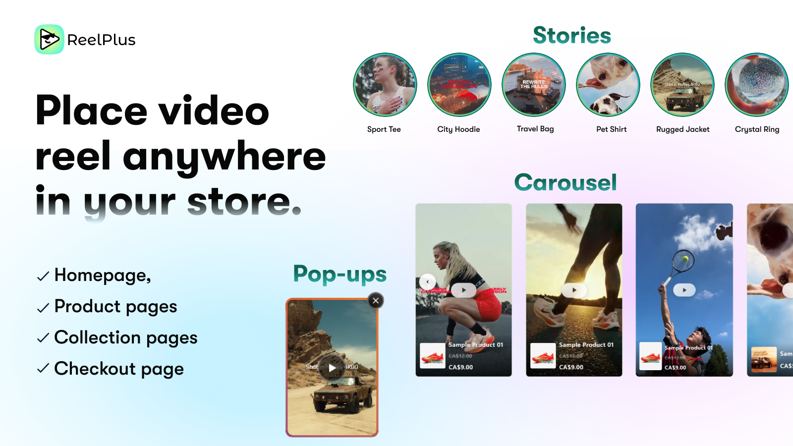 Place video reel anywhere in your store. Home ,Product pages