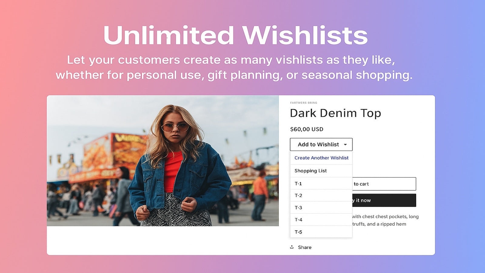 Create unlimited wishlists, add products instantly in one click.