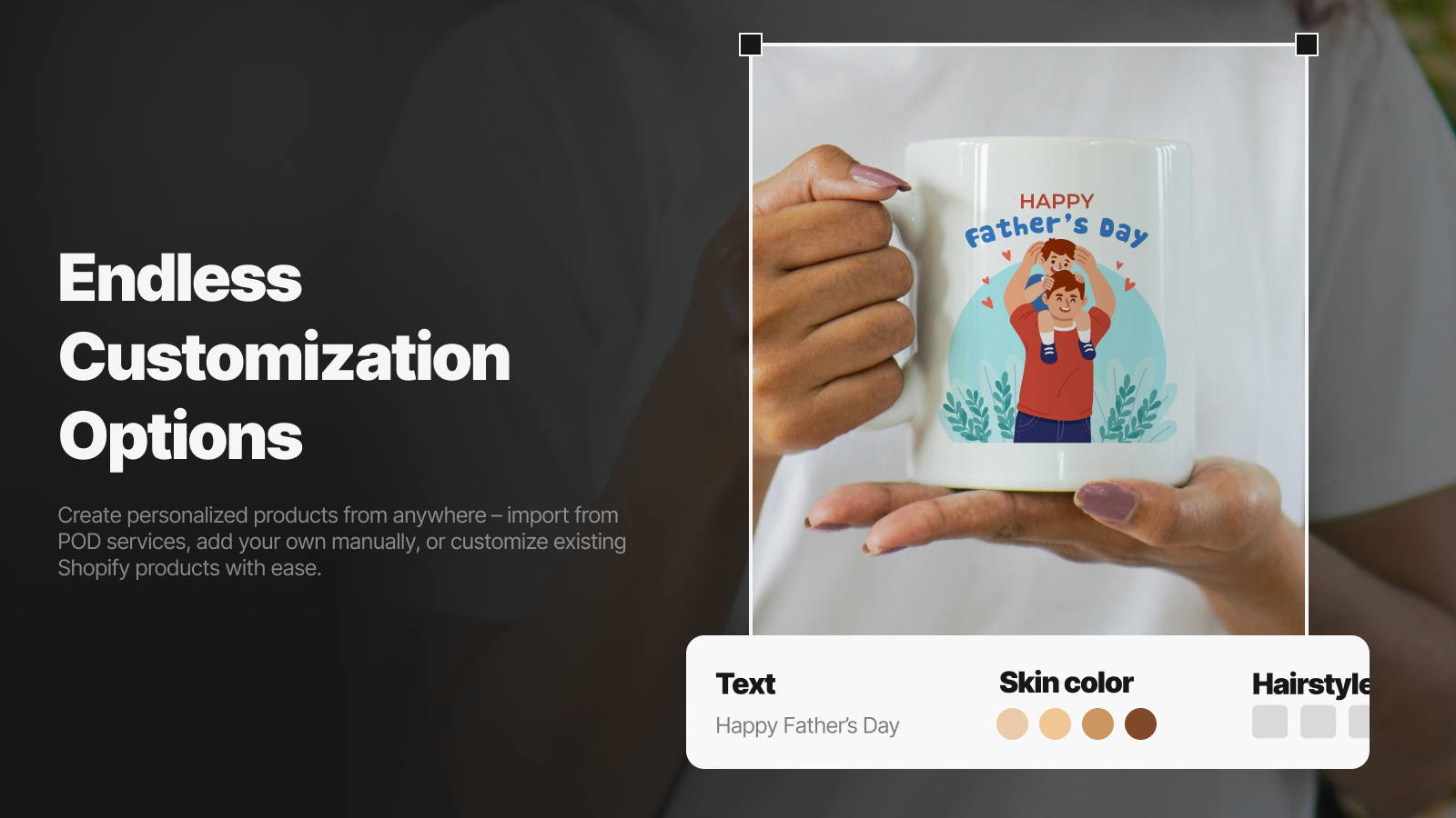 Endless customization options