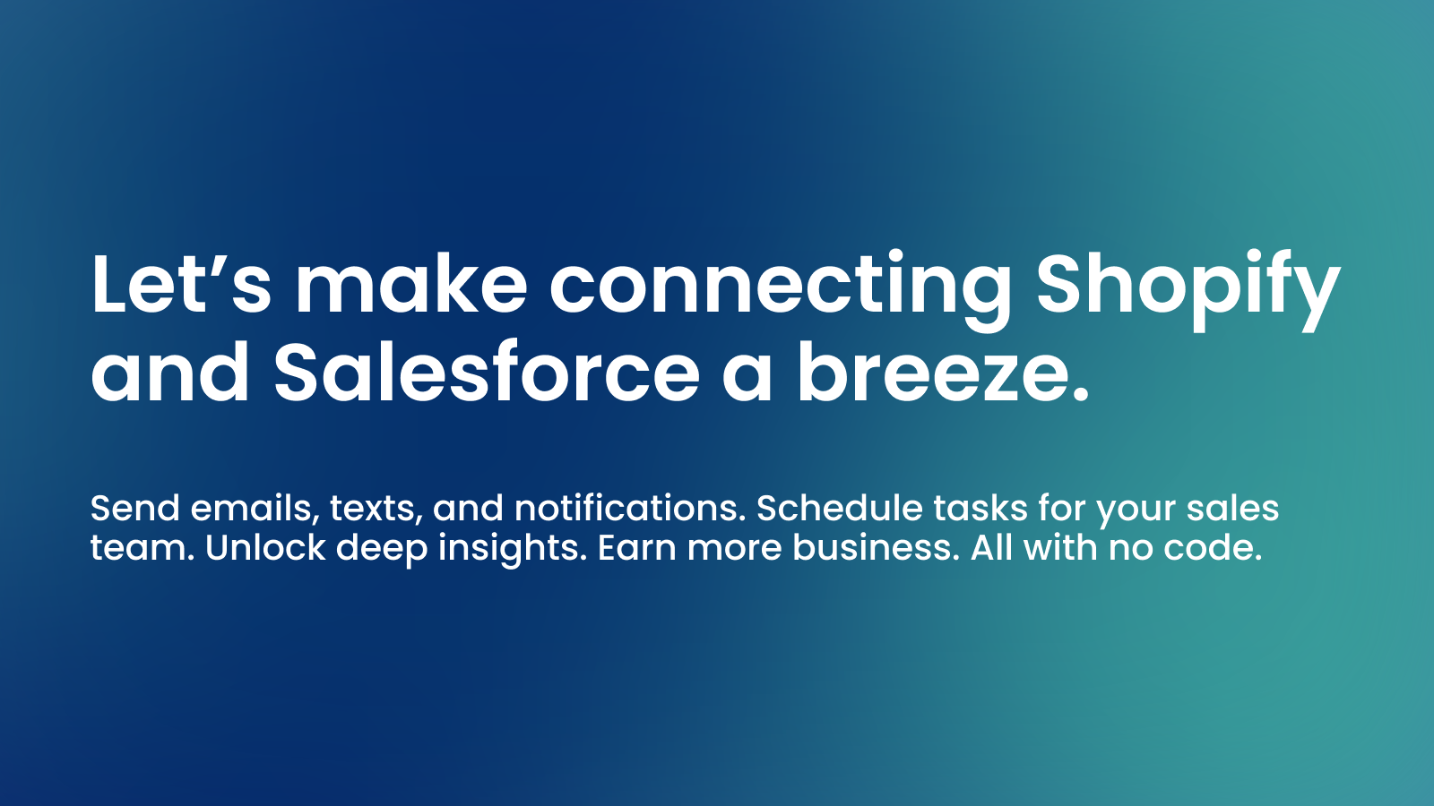 Let's make connecting Shopify and Salesforce a breeze.