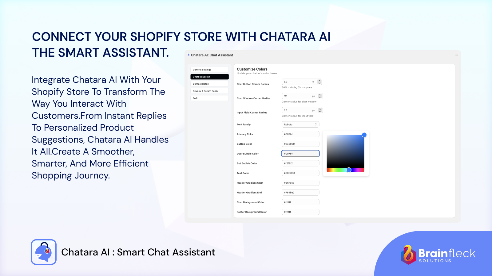 You can customize the chatbot according to your preferences.