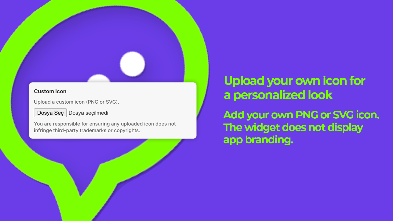 Upload your own icon for a personalized look