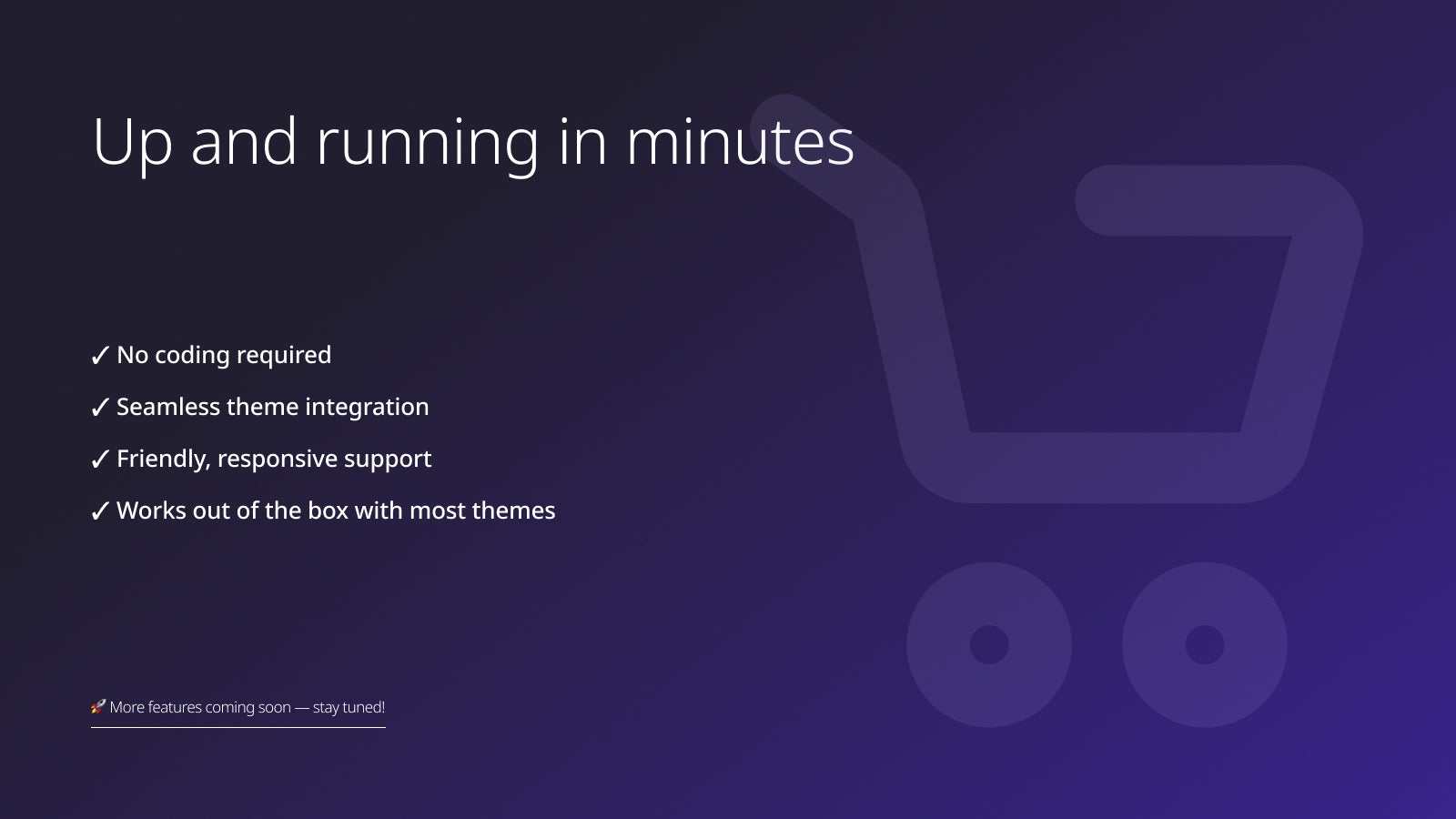 No code, Up and running in minute