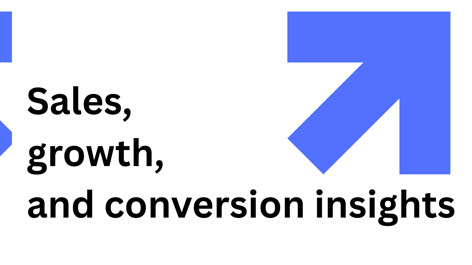 Sales, growth, and conversion insights