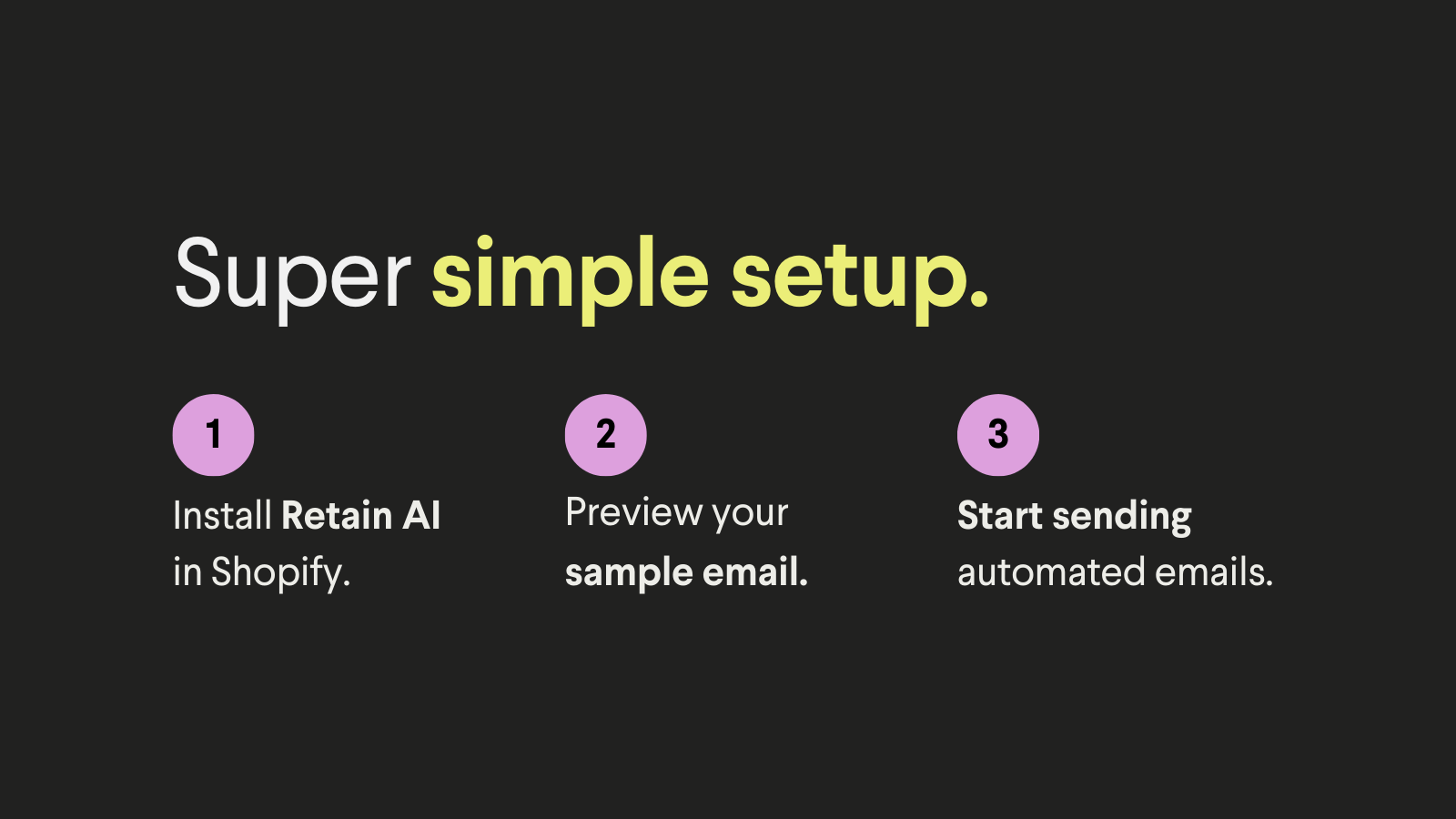 Set up in three steps -- start sending emails right away