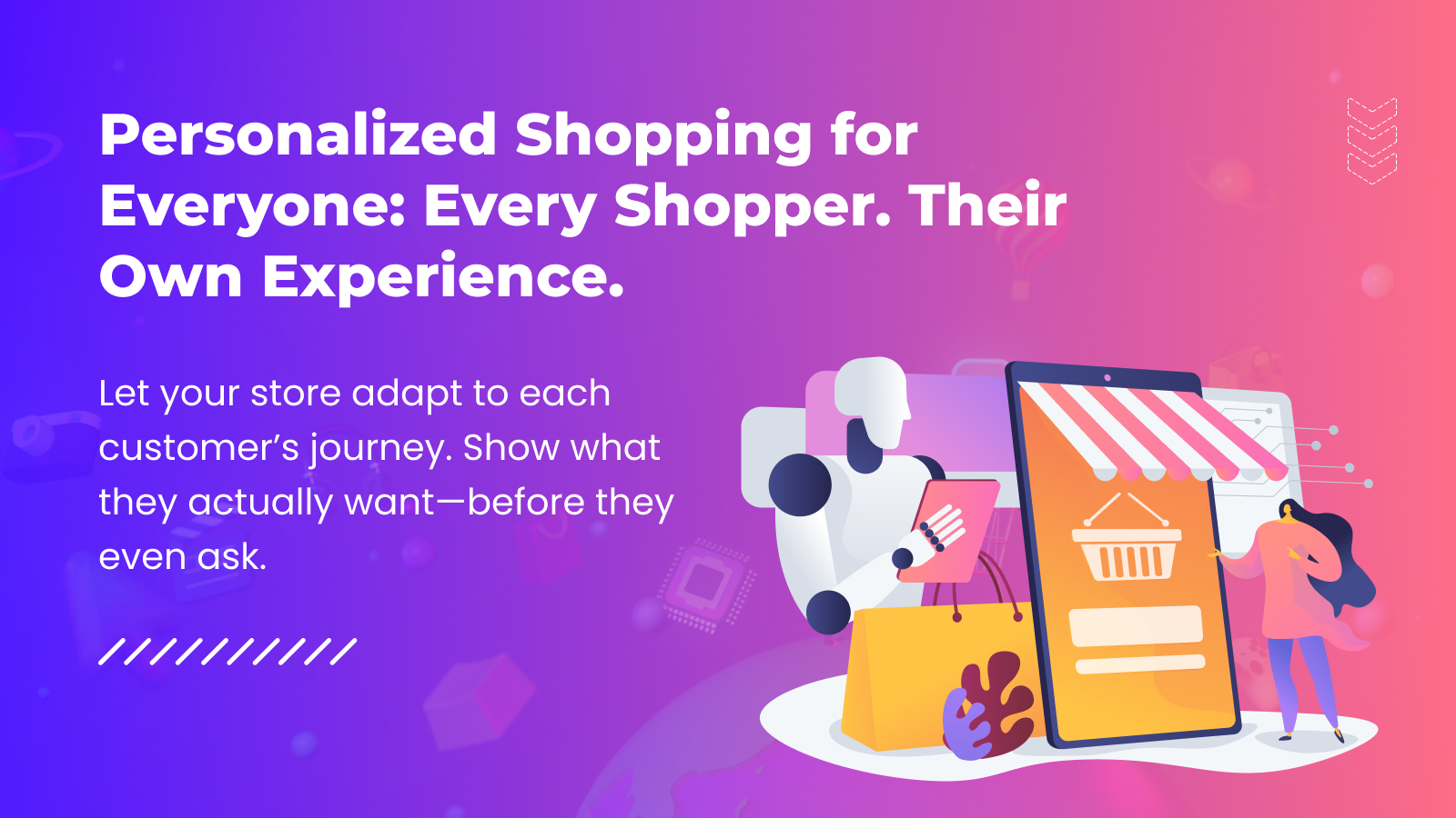 Personalized Shopping for Everyone: Every Shopper.