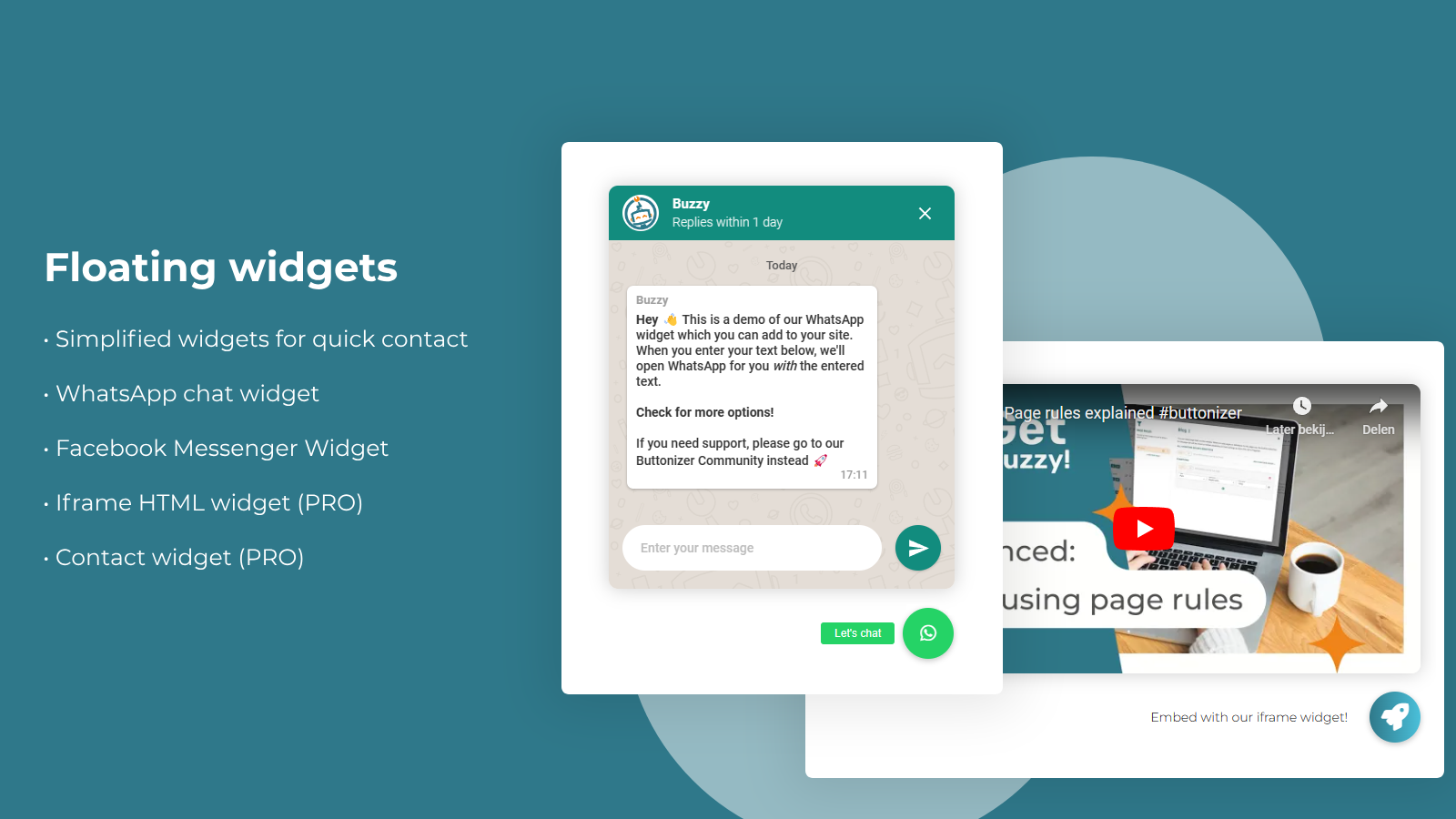 Choose over 4 widgets types, such as WhatsApp & iframe widget