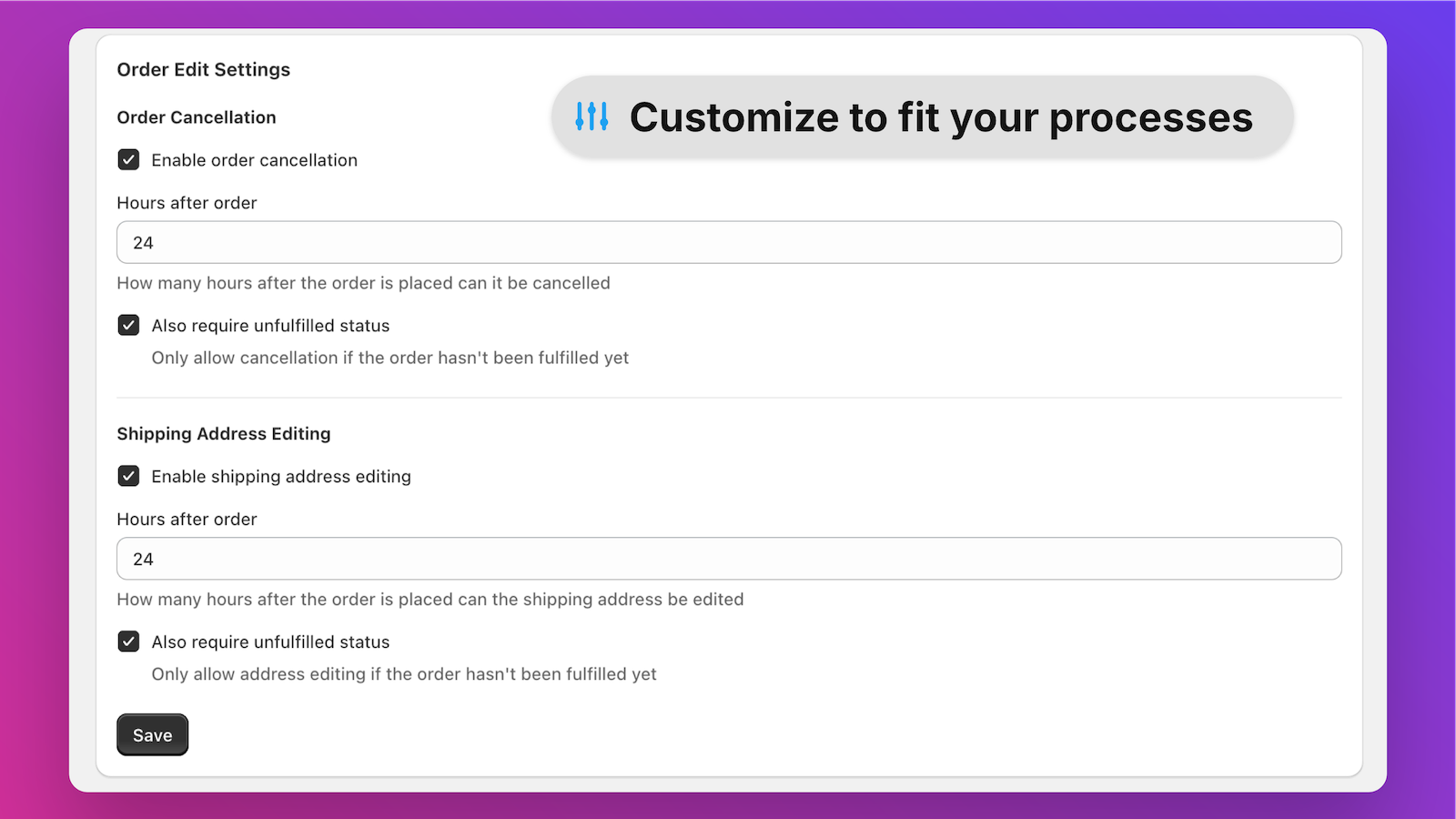 Customize to fit your processes