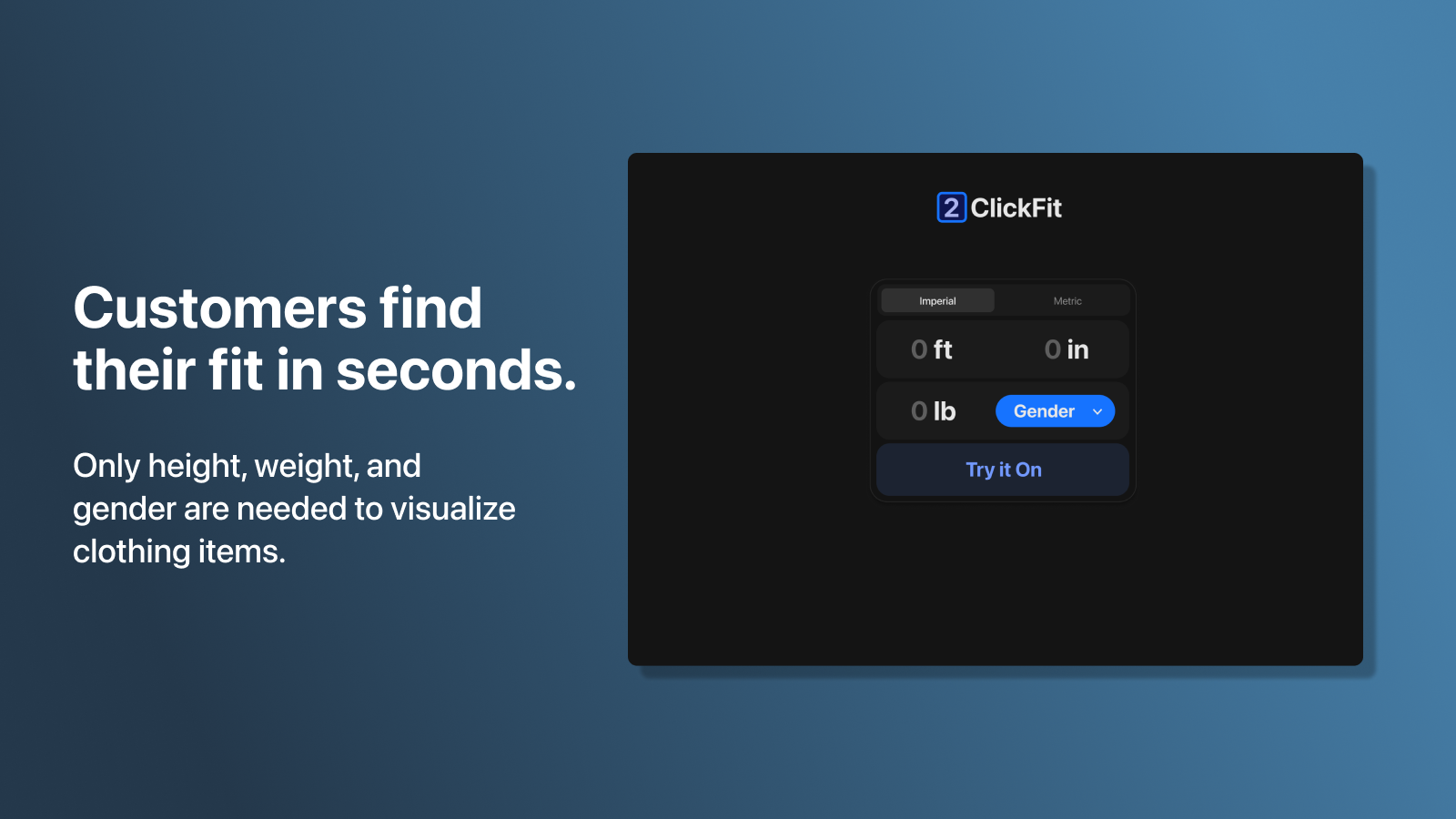 Customers find their fit in seconds.