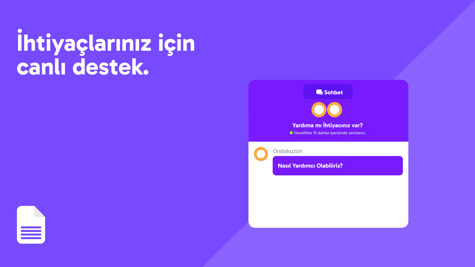 İhtiyaçlarınız için canlı destek.