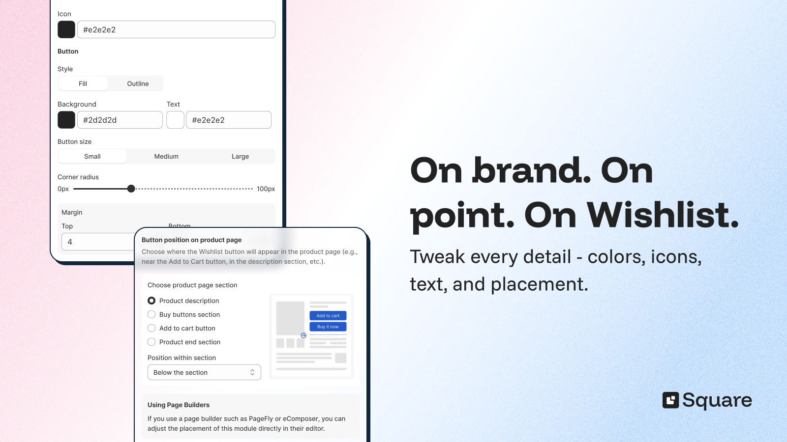 Customize colors, icons, text, and placement.