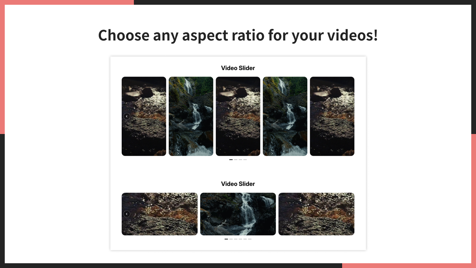 Choose any aspect ratio for your videos!
