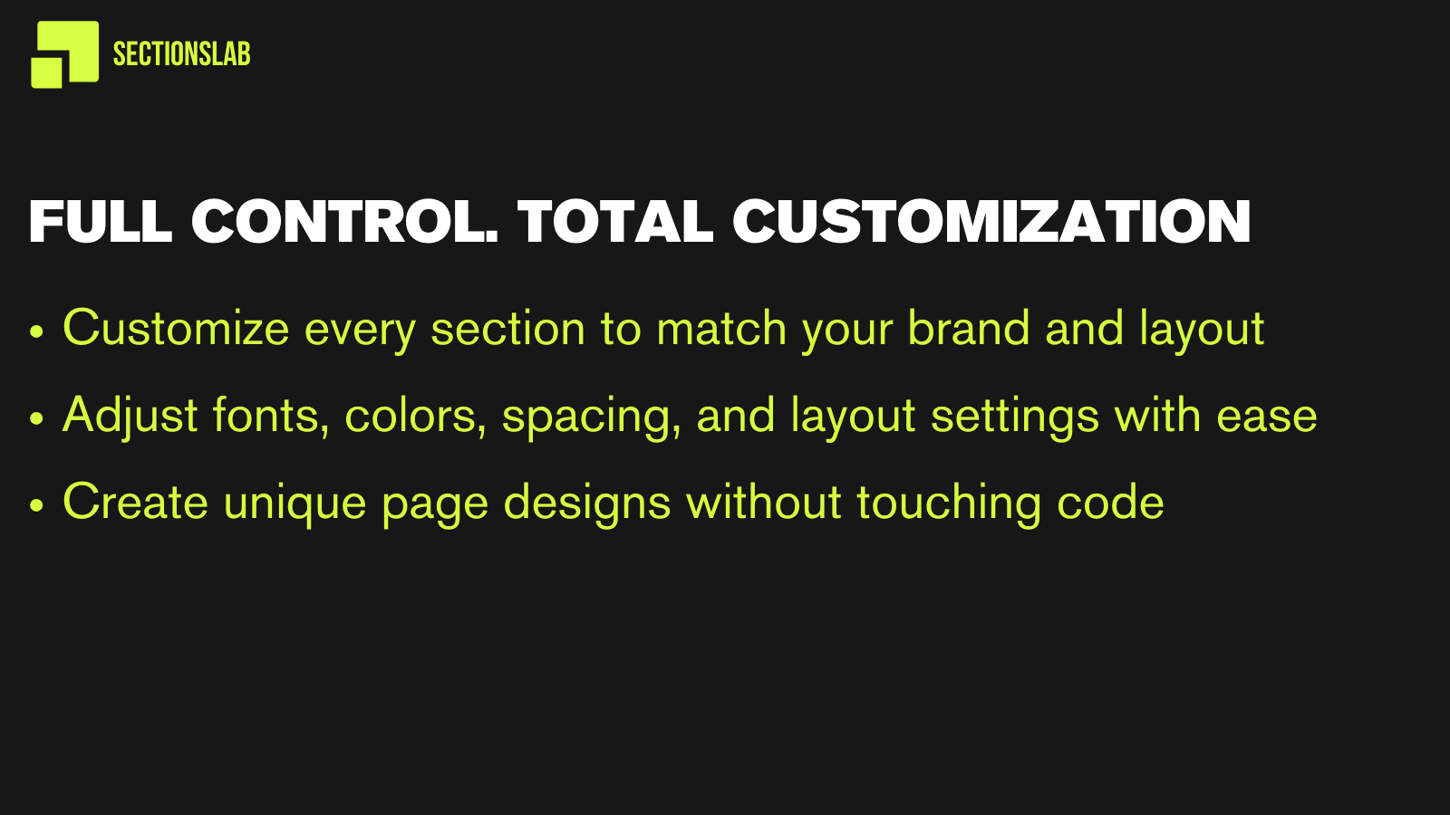 Full Control. Total Customization