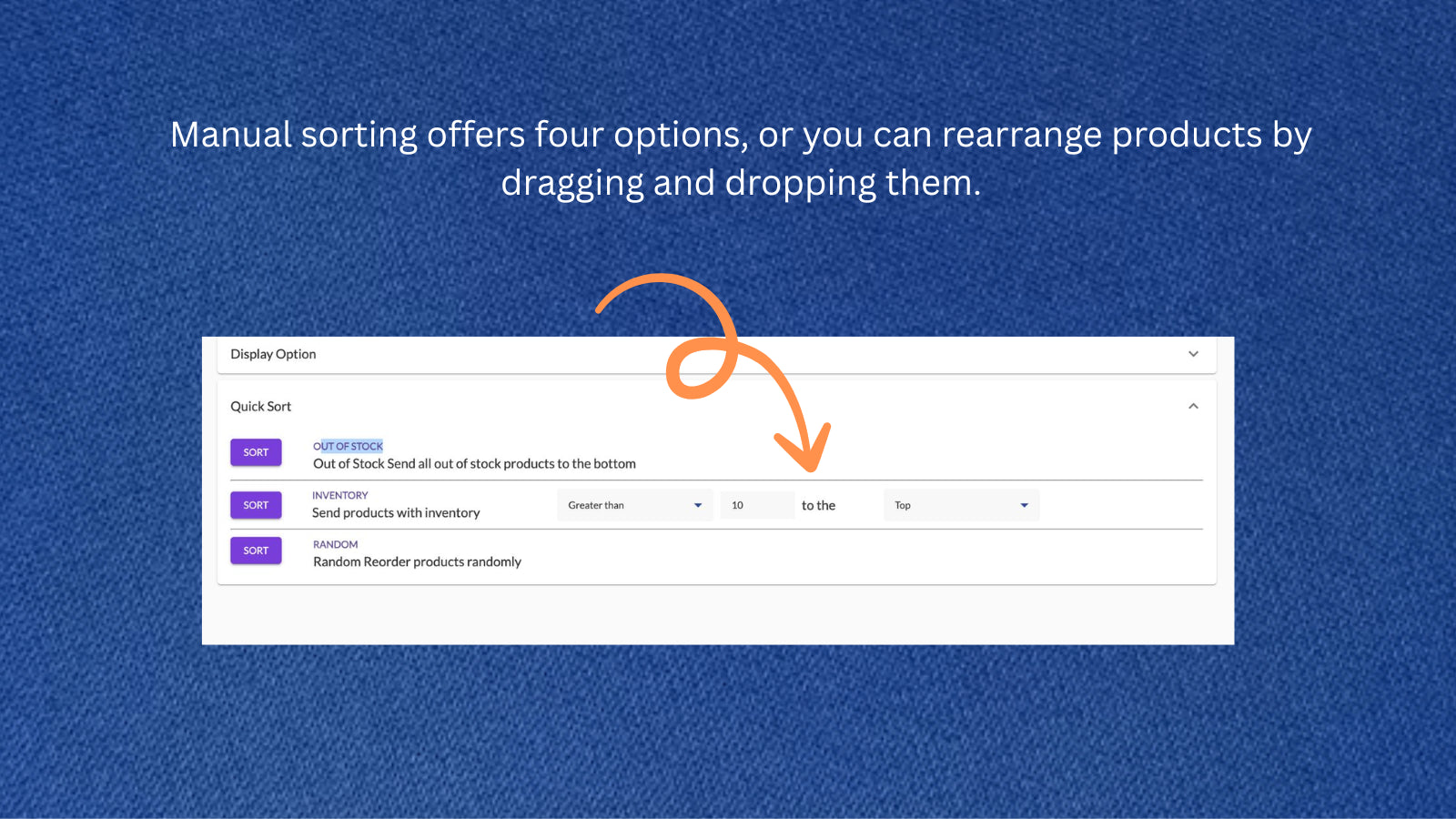 Manual sort offers 4 options, or you can rearrange by drag drop