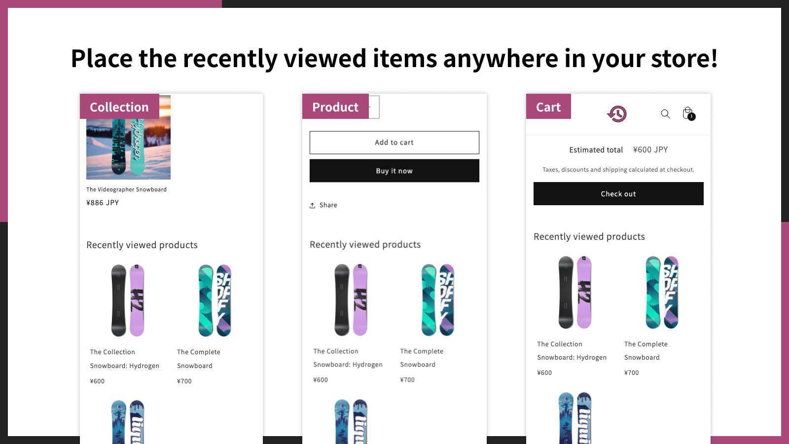 Place the recently viewed items anywhere in your store!