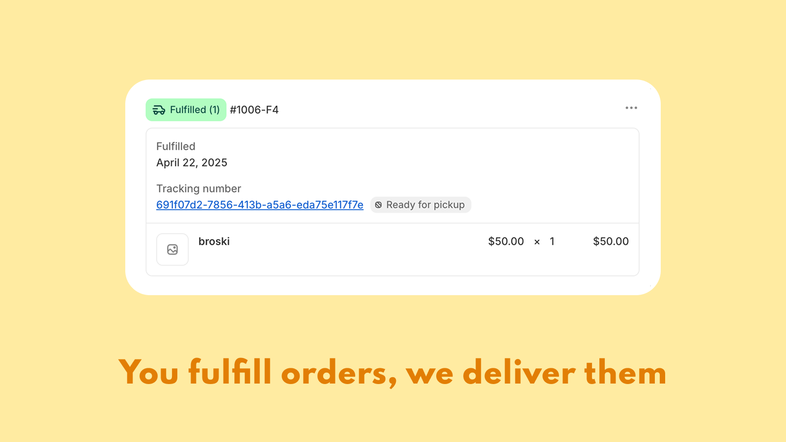 You fulfill orders, we deliver them