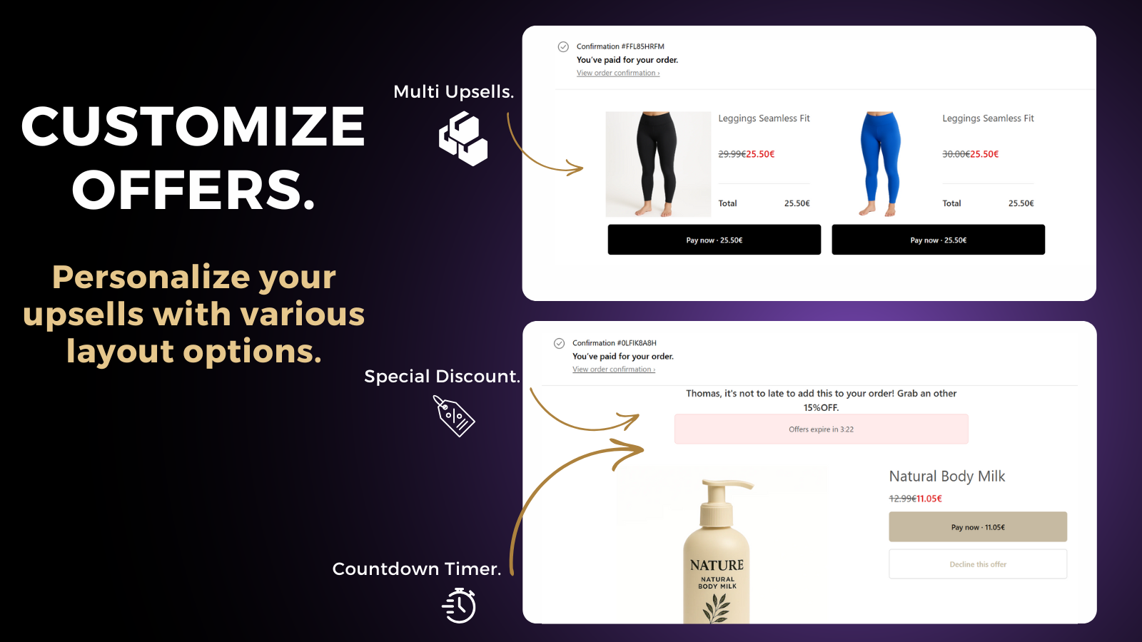 Customize offers with multi upsells, special discounts & timer.