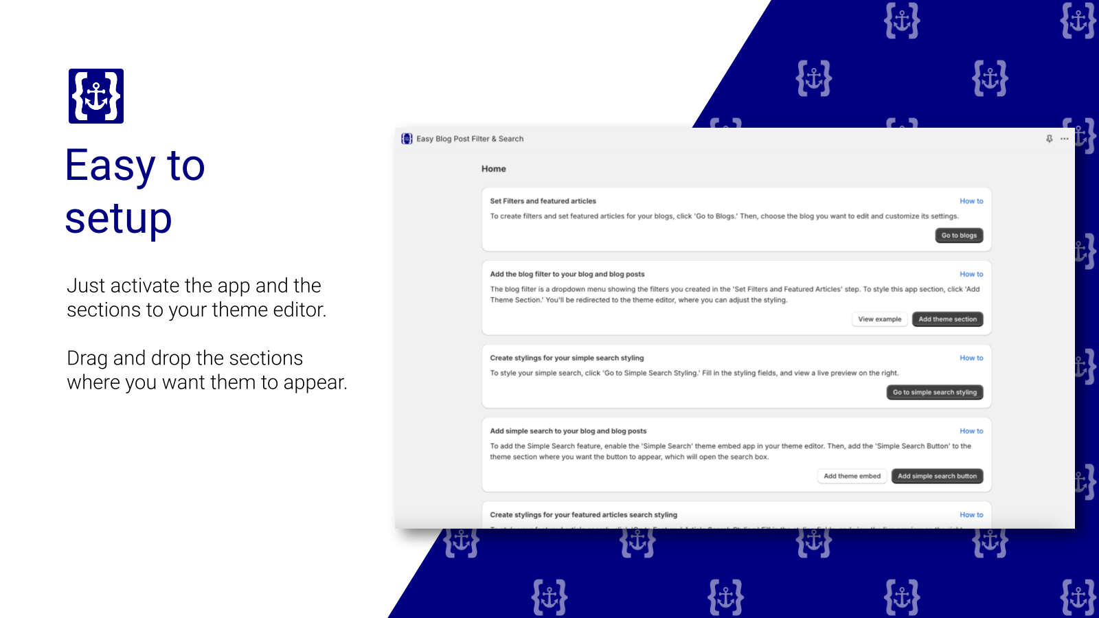 Easy to set up. Add sections directly to your theme.