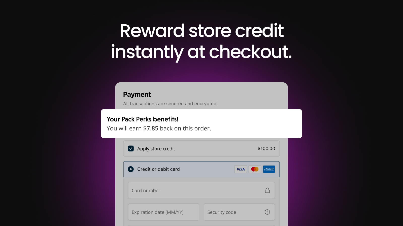 Reward your customers instantly at checkout with store credit.