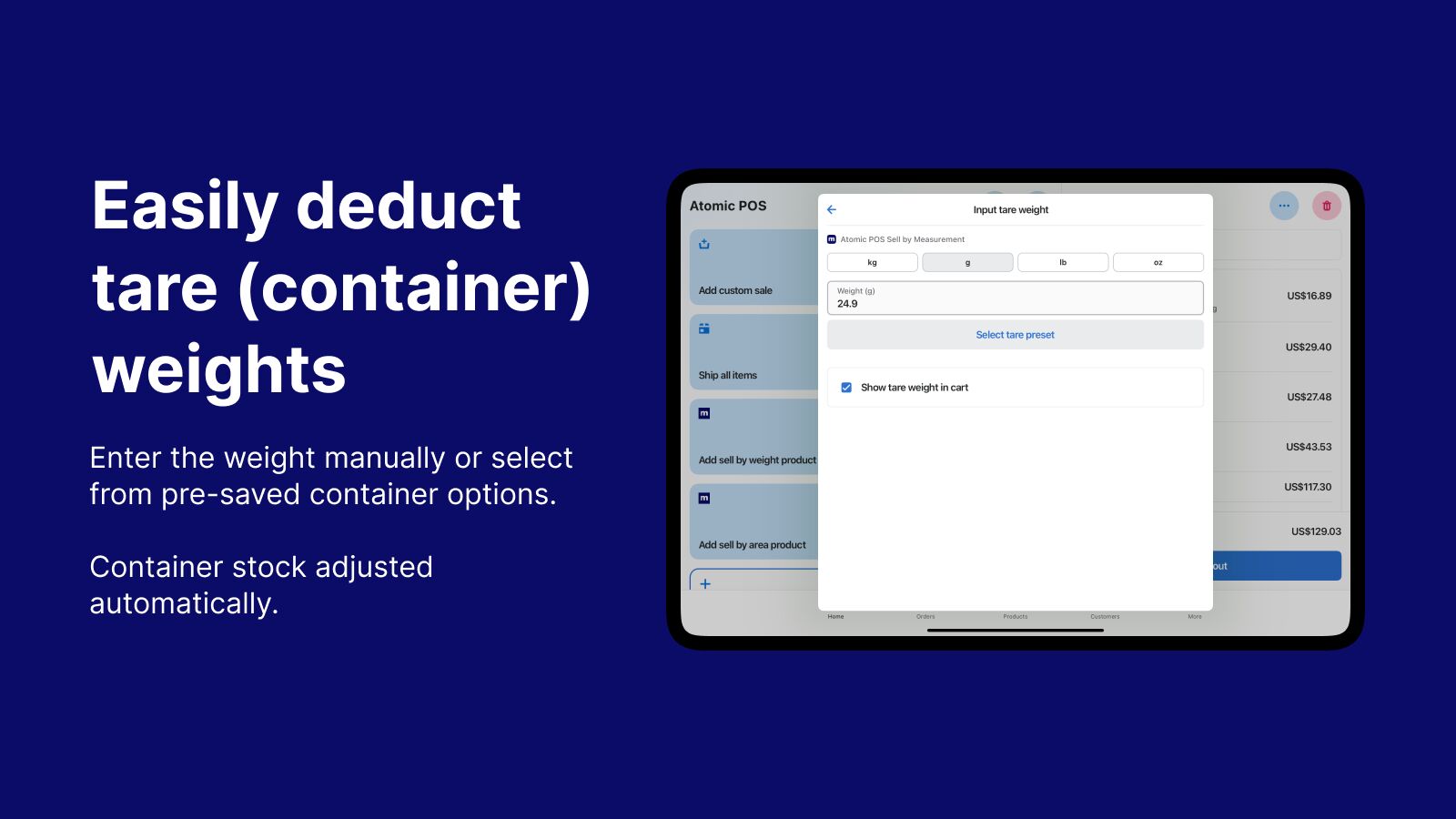 Easily deduct tare (container) weights