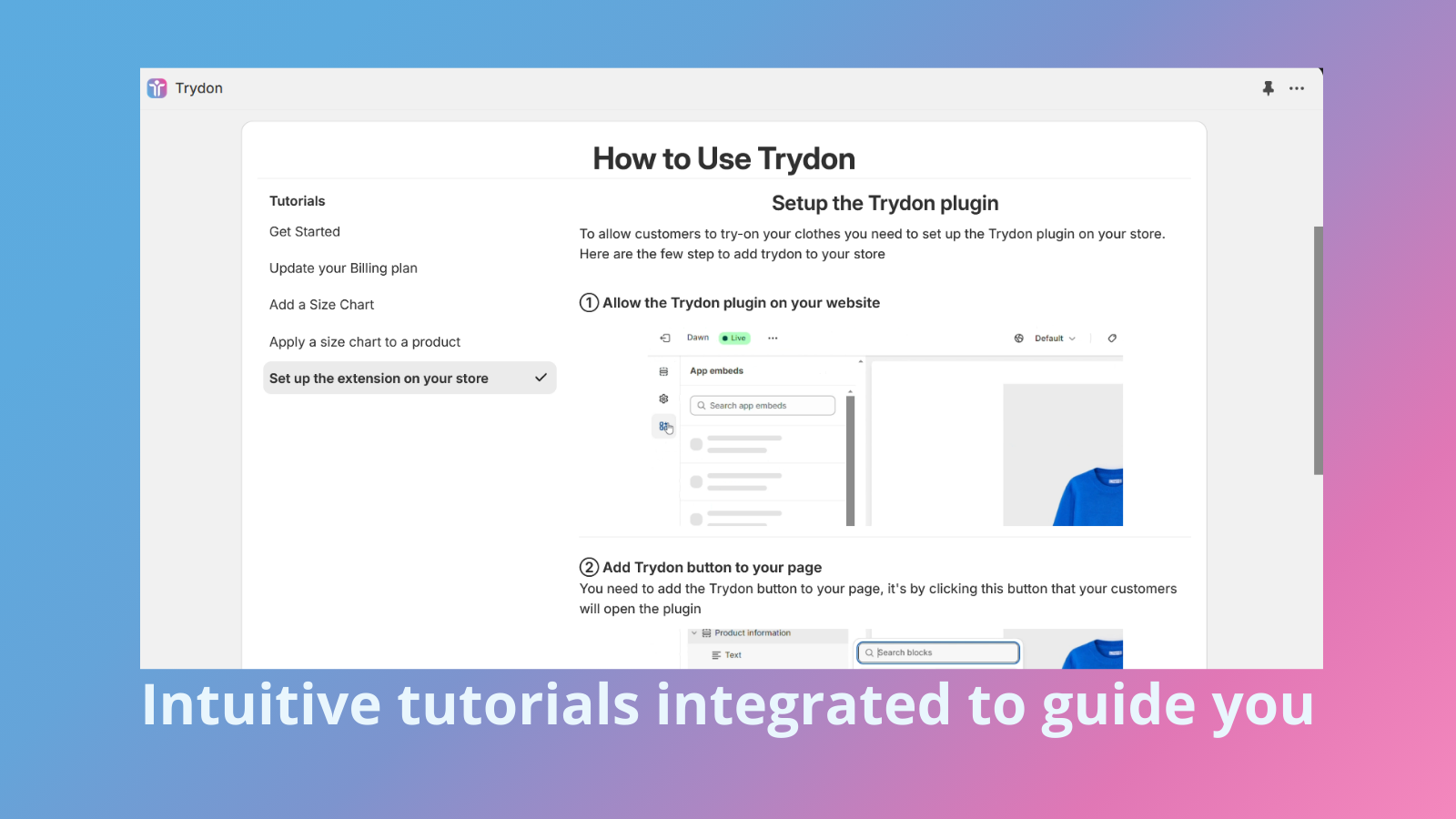 Intuitive tutorials integrated to guide you