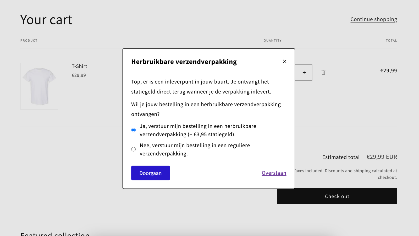 The user can decide whether they want reusable packaging