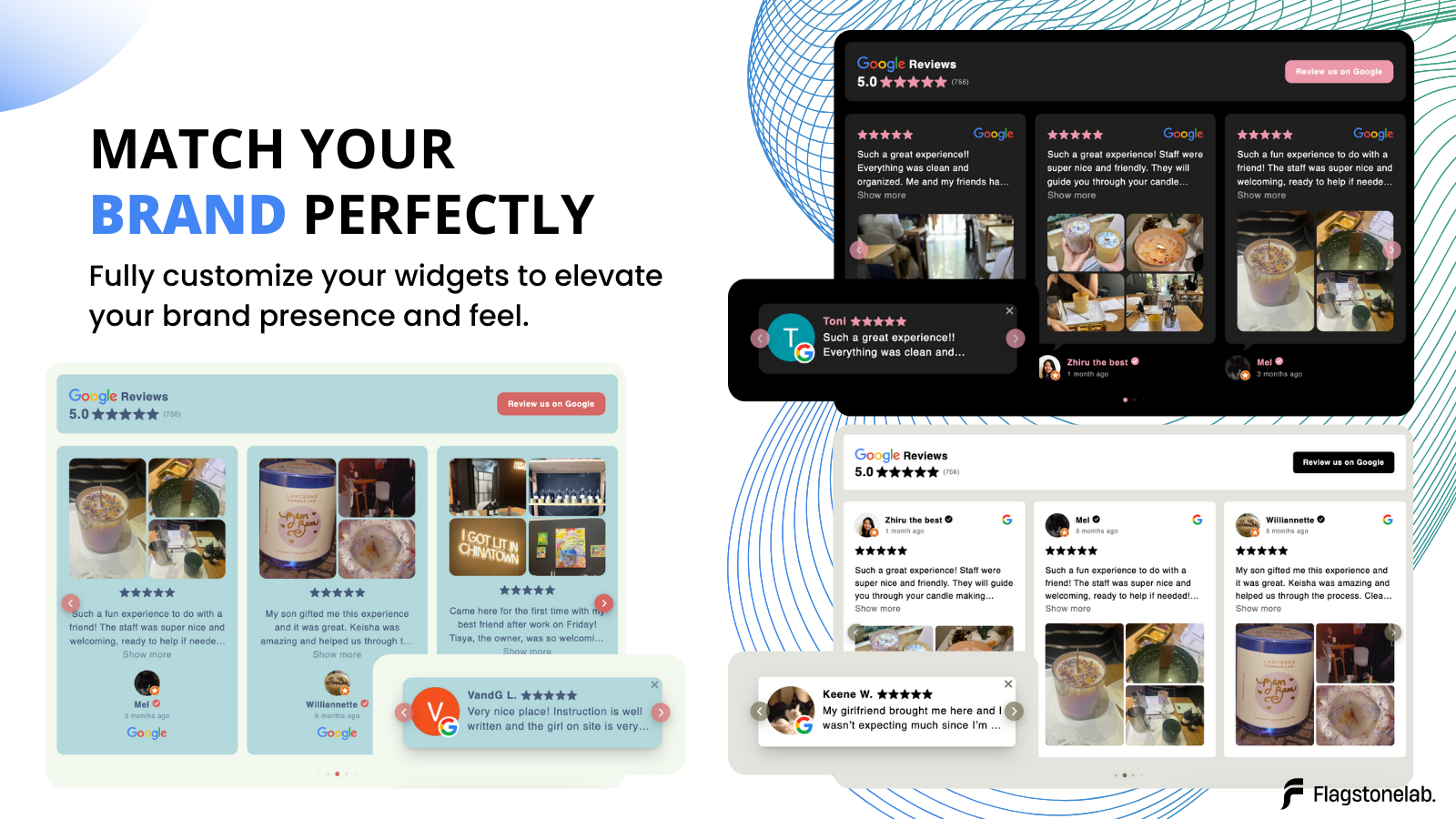 Customize and perfectly match your brand look and feel.