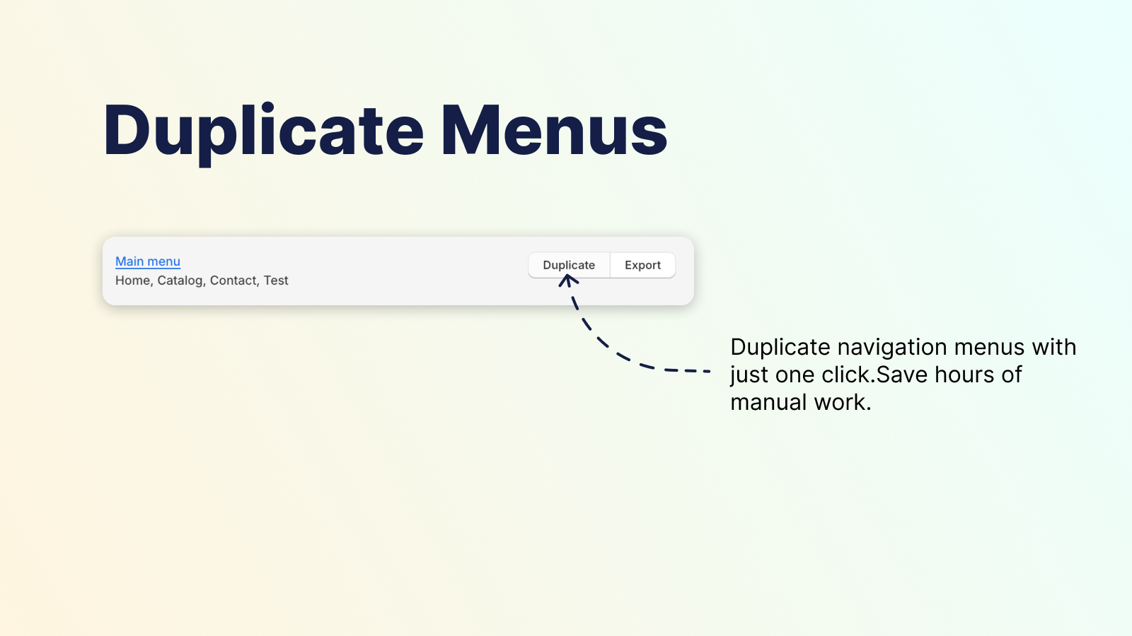 Duplicate menus with a single click.