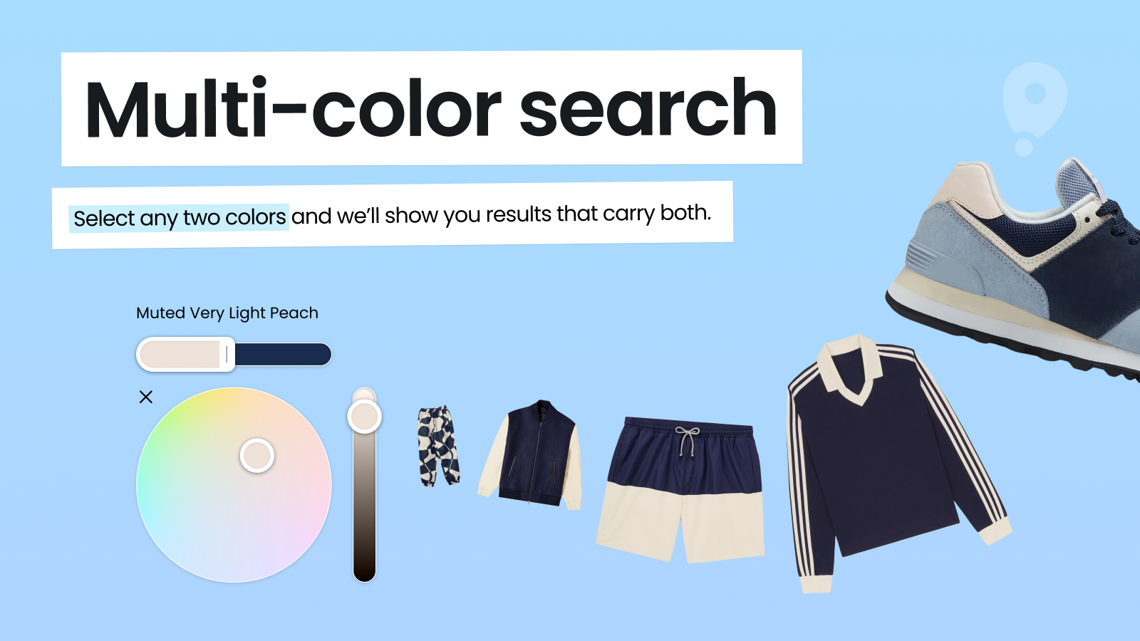 Select two colors and we’ll show you results that carry both.