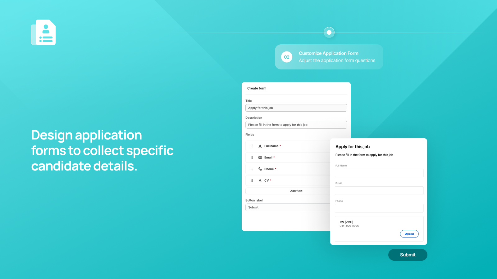 Design application forms to collect specific candidate details.
