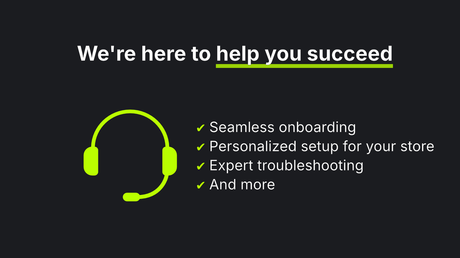 Expert support to help you succeed.