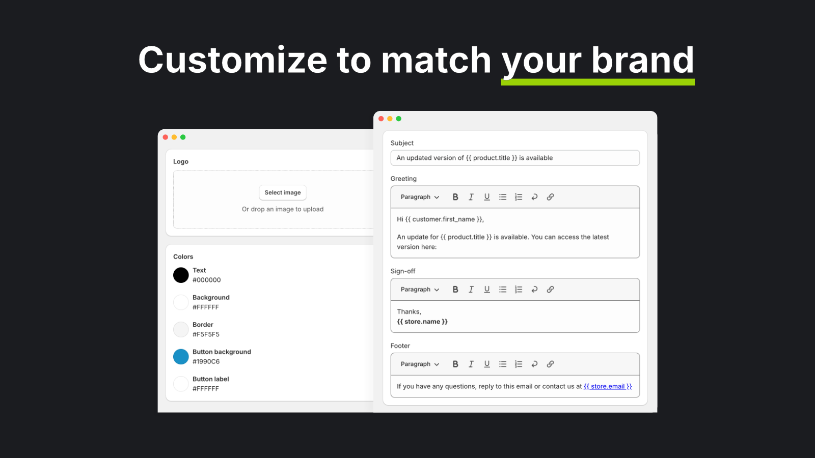 Customize to match you brand.