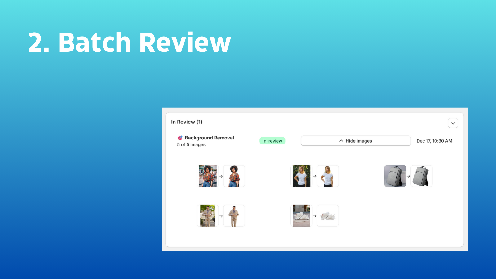 Review processed images quickly with side-by-side comparison