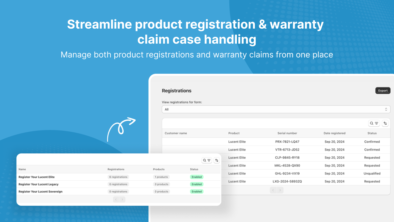 Streamline product registration and warranty claim management.