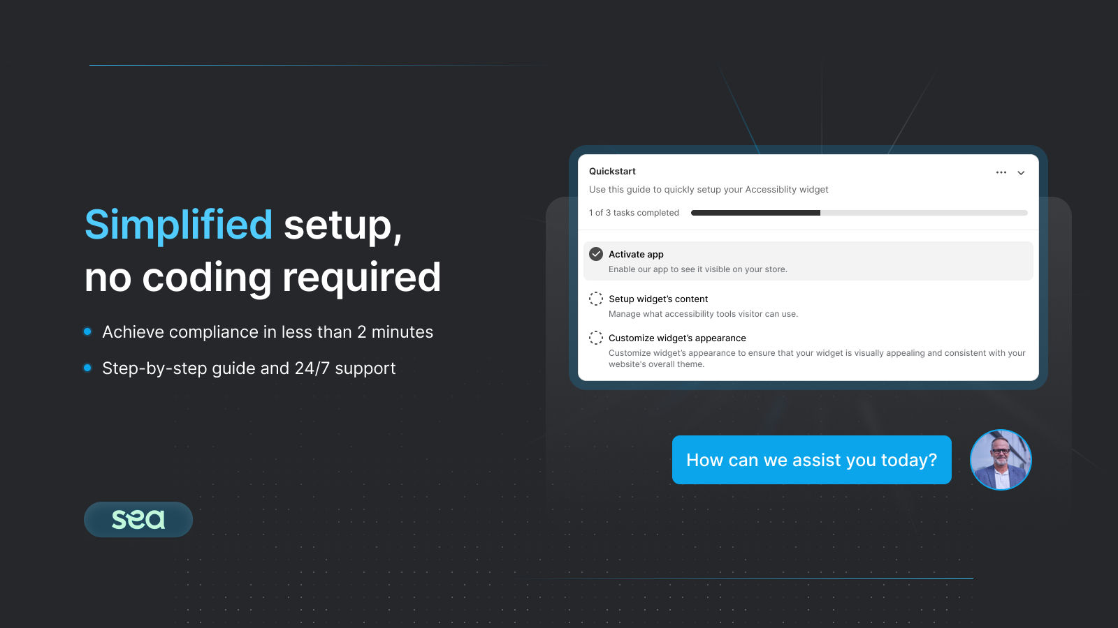 Simplify setup with no coding required and 24/7 support